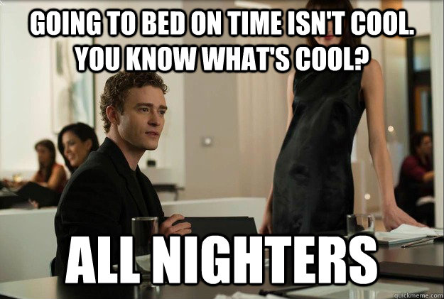 Going to bed on time isn't cool. you know what's cool? All Nighters  justin timberlake the social network scene