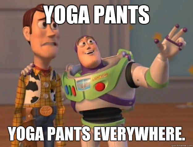 Yoga pants Yoga pants everywhere.  - Yoga pants Yoga pants everywhere.   Buzz Lightyear