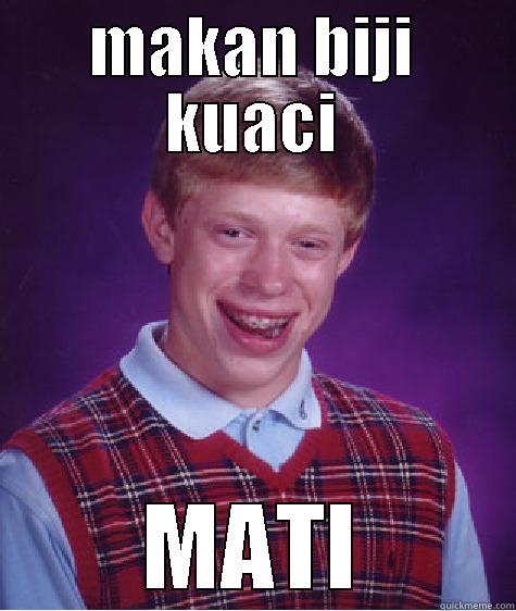 MAKAN BIJI KUACI MATI Bad Luck Brian