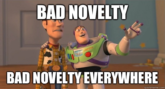 Bad novelty  Bad noveltY everywhere  Toy Story Everywhere