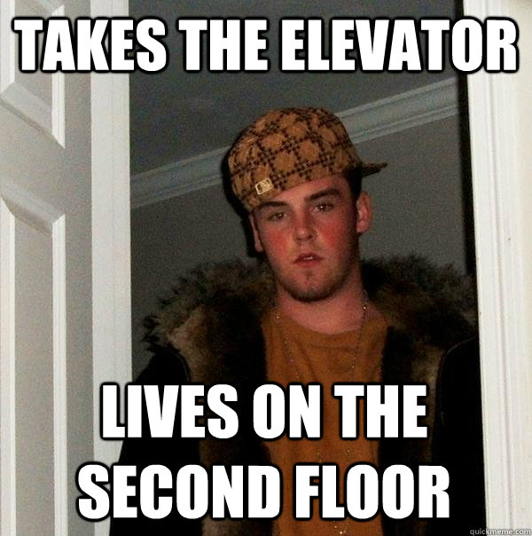 Takes The Elevator Lives On The Second Floor - Takes The Elevator Lives On The Second Floor  Scumbag Steve