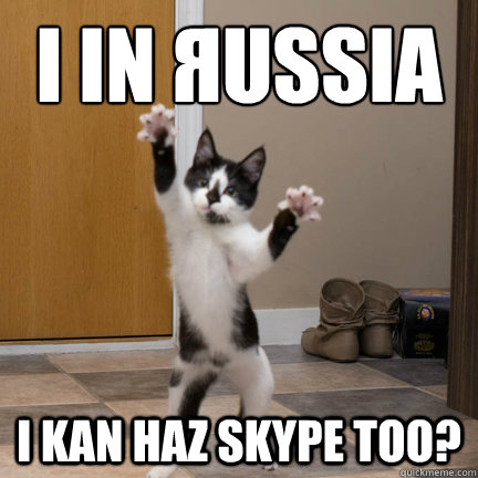 I in Яussia i kan haz skype too?  