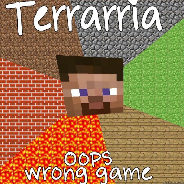 TERRARIA WOOPS WRONG GAME - TERRARRIA OOPS WRONG GAME Minecraft