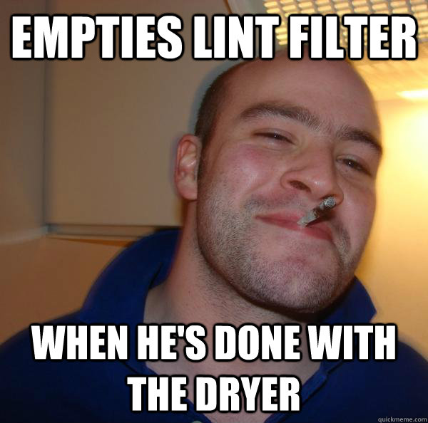 empties lint filter When he's done with the dryer - empties lint filter When he's done with the dryer  Misc