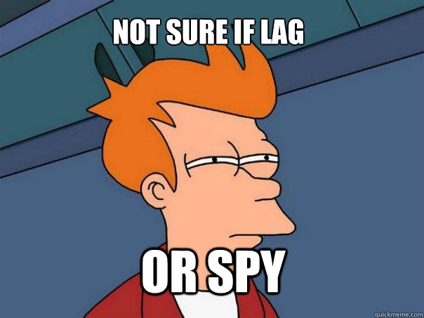 Not sure if lag Or spy  Futurama Fry