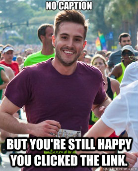 No caption But you're still happy you clicked the link.  Ridiculously photogenic guy