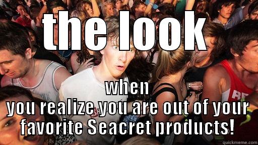 THE LOOK WHEN YOU REALIZE YOU ARE OUT OF YOUR FAVORITE SEACRET PRODUCTS! Sudden Clarity Clarence