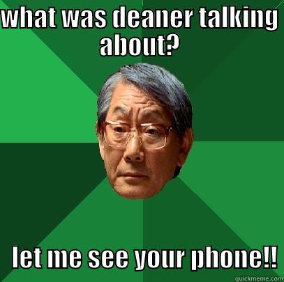 WHAT WAS DEANER TALKING ABOUT?    LET ME SEE YOUR PHONE!! High Expectations Asian Father