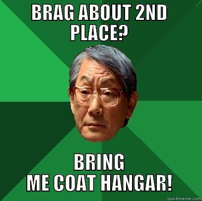 2nd place - BRAG ABOUT 2ND PLACE? BRING ME COAT HANGAR! High Expectations Asian Father