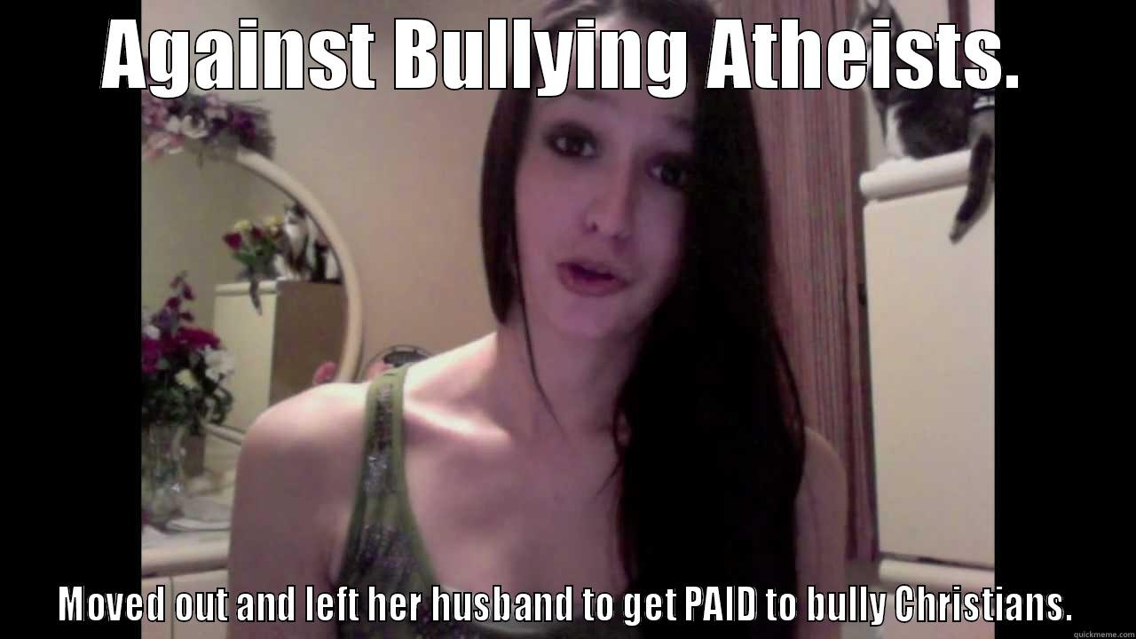 JaclynGlenn in a nutshell. - AGAINST BULLYING ATHEISTS. MOVED OUT AND LEFT HER HUSBAND TO GET PAID TO BULLY CHRISTIANS. Misc