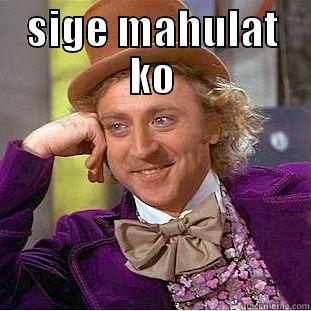 SIGE MAHULAT KO  Condescending Wonka