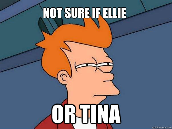 Not sure if Ellie Or Tina  Futurama Fry