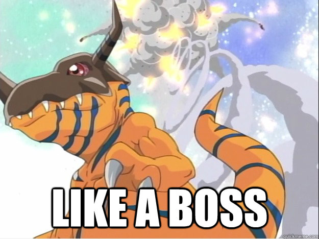  like a boss -  like a boss  greymon