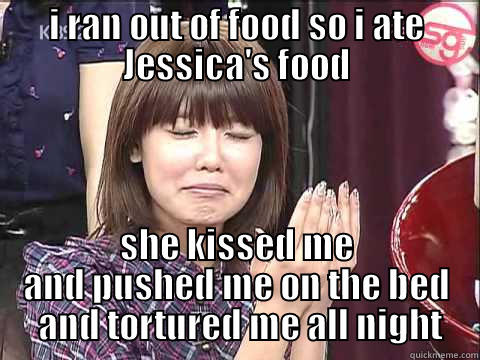 I RAN OUT OF FOOD SO I ATE JESSICA'S FOOD SHE KISSED ME AND PUSHED ME ON THE BED  AND TORTURED ME ALL NIGHT Misc