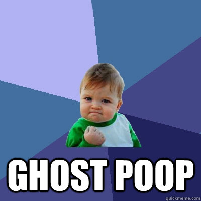  Ghost Poop -  Ghost Poop  Success Kid