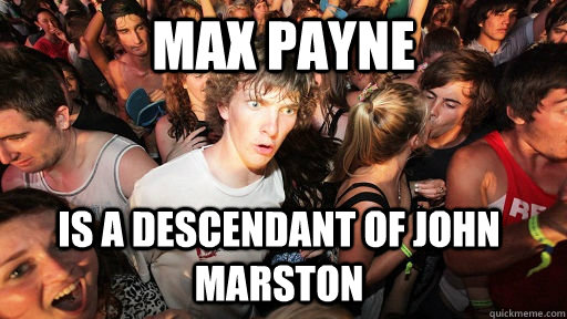 Max Payne is a descendant of John Marston  Sudden Clarity Clarence