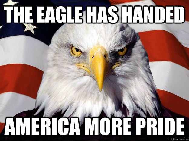 The eagle has handed america more pride  One-up America