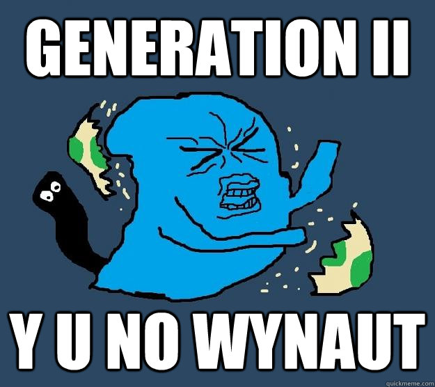 Generation II Y U NO WynAUT  