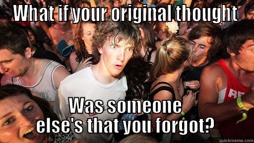 WHAT IF YOUR ORIGINAL THOUGHT WAS SOMEONE ELSE'S THAT YOU FORGOT? Sudden Clarity Clarence