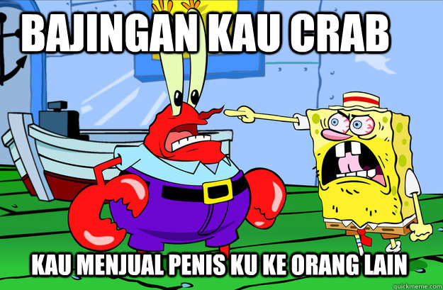 Bajingan kau Crab Kau menjual penis ku ke orang lain  