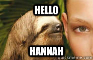 Hello Hannah - Hello Hannah  Creepy Sloth