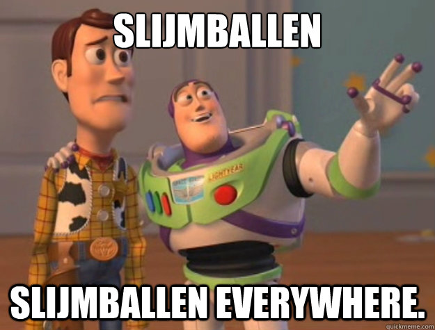 Slijmballen Slijmballen everywhere. - Slijmballen Slijmballen everywhere.  Toy Story