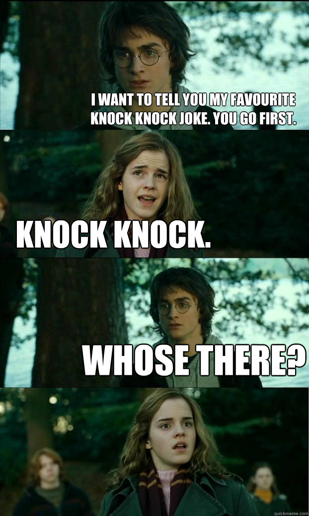 i want to tell you my favourite knock knock joke. you go first. knock knock. whose there?  Horny Harry