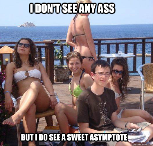 I don't see any ass but I do see a sweet asymptote - I don't see any ass but I do see a sweet asymptote  Priority Peter