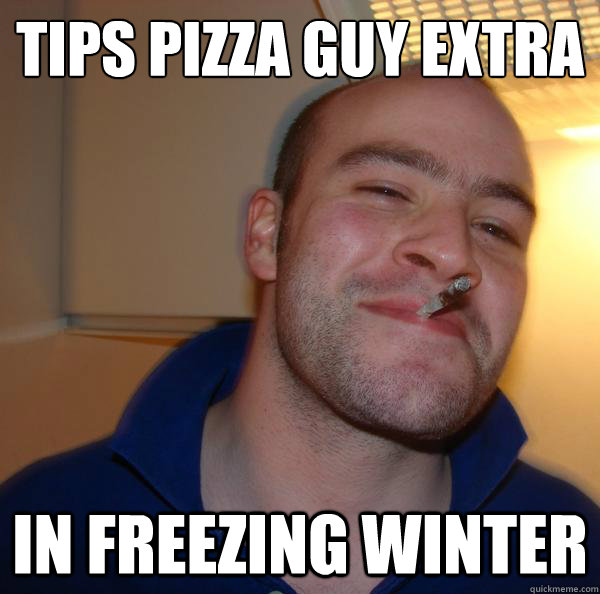 tips pizza guy extra in freezing winter - tips pizza guy extra in freezing winter  Misc