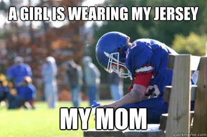 A girl is wearing my jersey my mom - A girl is wearing my jersey my mom  3rd String Football Player.