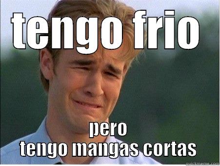 spanish project - TENGO FRIO PERO TENGO MANGAS CORTAS 1990s Problems