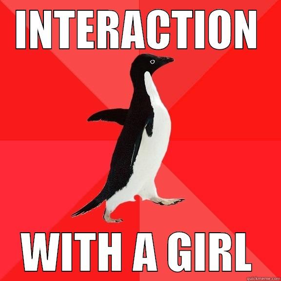 this meme - INTERACTION WITH A GIRL Socially Awesome Penguin