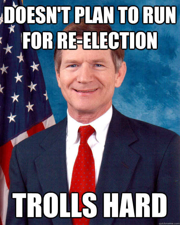 Doesn't plan to run for re-election Trolls hard  Scumbag Lamar Smith