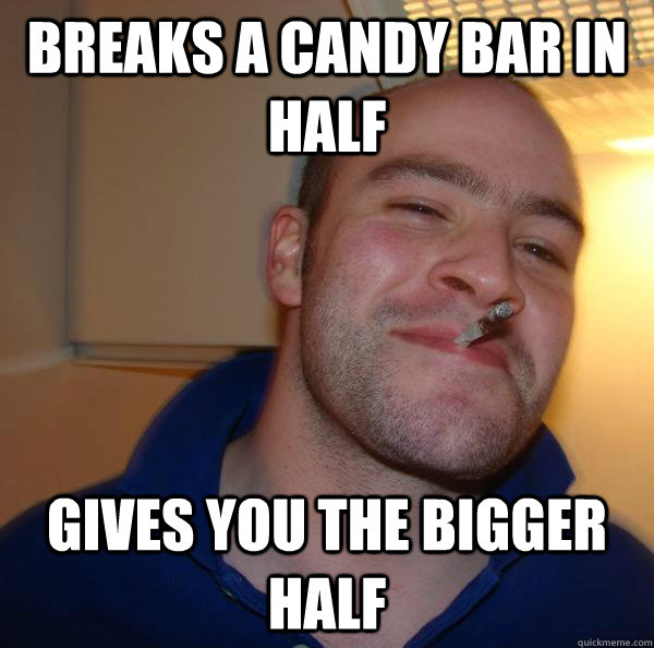 Breaks a candy bar in half gives you the bigger half - Breaks a candy bar in half gives you the bigger half  Misc