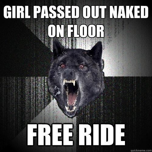 girl passed out naked on floor
 free ride  Insanity Wolf