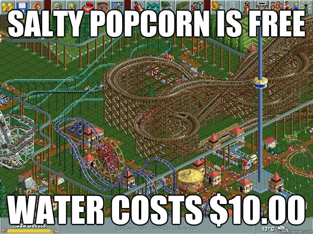 Salty Popcorn is free Water costs $10.00  