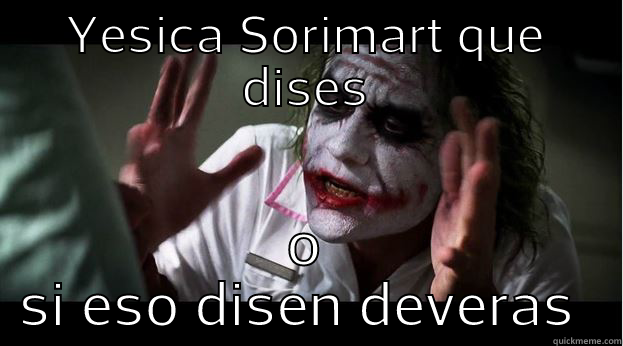 YESICA SORIMART QUE DISES O SI ESO DISEN DEVERAS  Joker Mind Loss