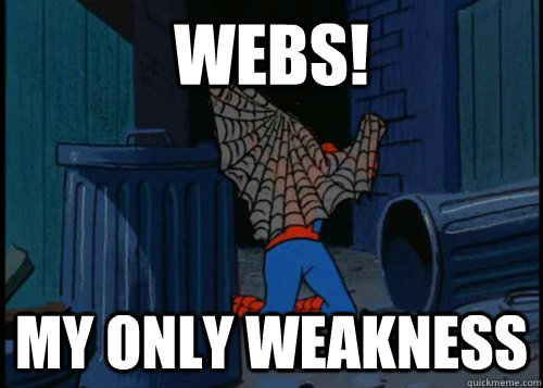 webs! my only weakness - webs! my only weakness  Misc