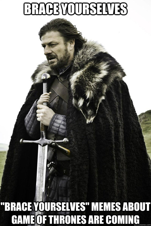 BRACE YOURSELVES 