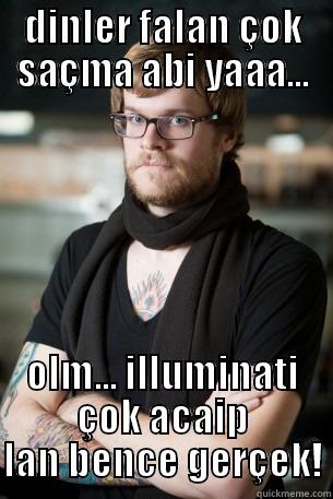 DINLER FALAN ÇOK SAÇMA ABI YAAA... OLM... ILLUMINATI ÇOK ACAIP LAN BENCE GERÇEK! Hipster Barista