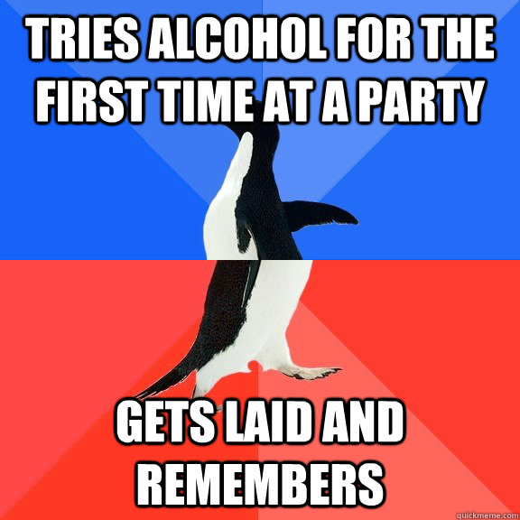 Tries alcohol for the first time at a party Gets laid and remembers   Socially Awkward Awesome Penguin