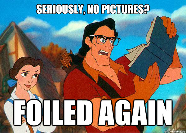 Seriously, no pictures? FOILED AGAIN  Hipster Gaston