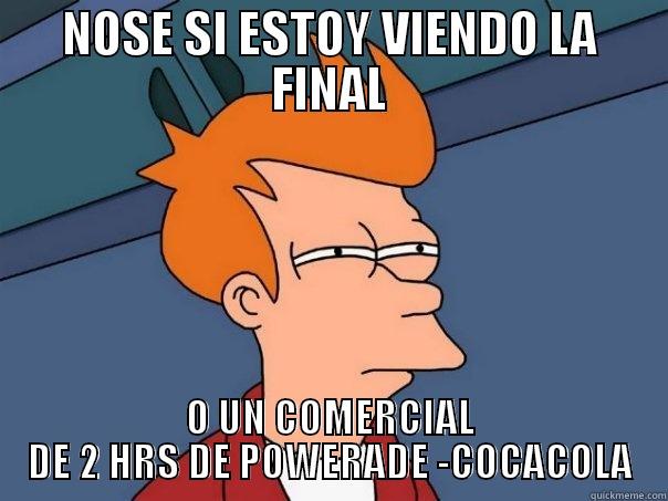 NOSE SI ESTOY VIENDO LA FINAL O UN COMERCIAL DE 2 HRS DE POWERADE -COCACOLA Futurama Fry