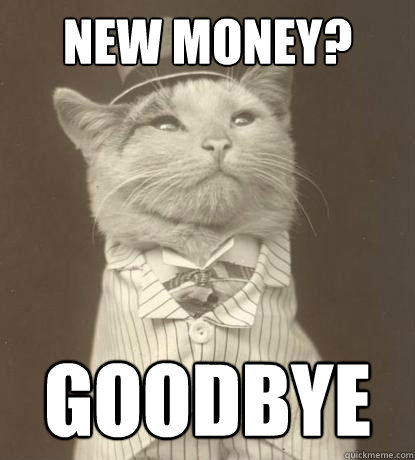 New Money? Goodbye  Aristocat