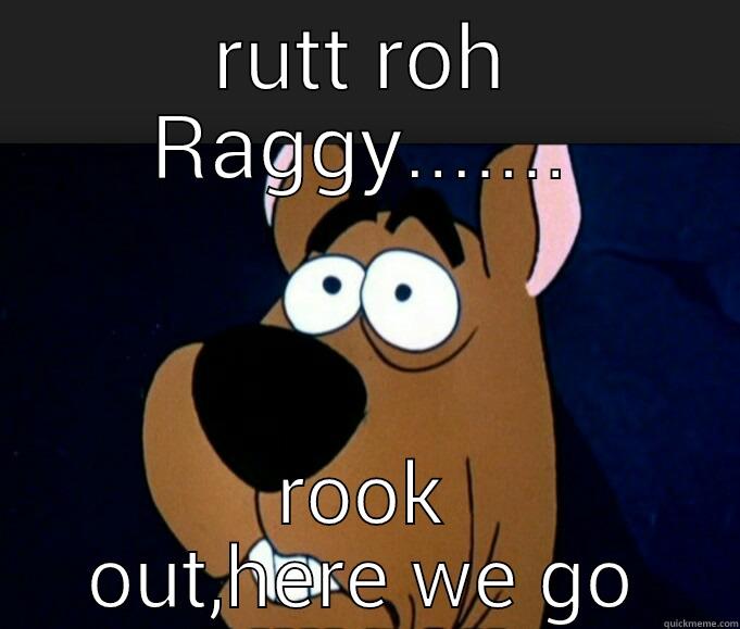 dealers shit - RUTT ROH RAGGY....... ROOK OUT,HERE WE GO Misc