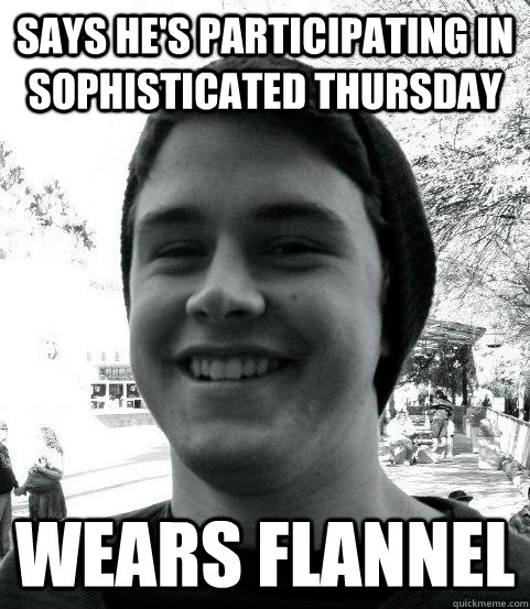 says he's participating in sophisticated thursday wears flannel  