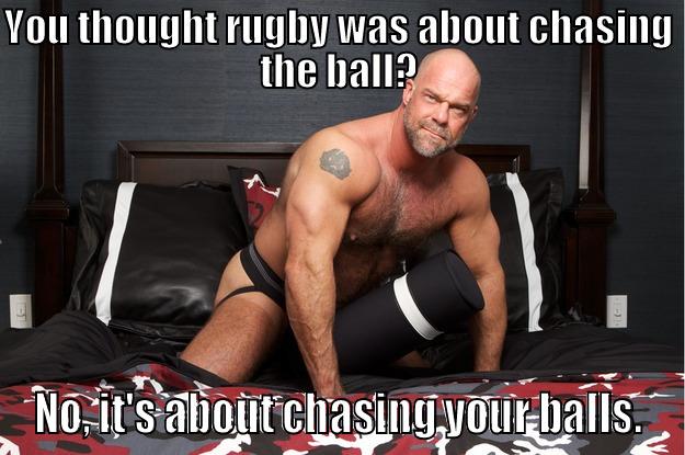 YOU THOUGHT RUGBY WAS ABOUT CHASING THE BALL? NO, IT'S ABOUT CHASING YOUR BALLS. Gorilla Man