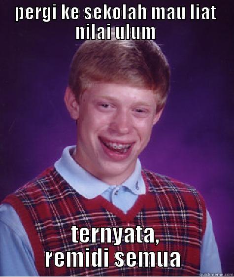 PERGI KE SEKOLAH MAU LIAT NILAI ULUM TERNYATA, REMIDI SEMUA  Bad Luck Brian