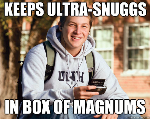 Keeps ultra-snuggs IN BOX OF MAGNUMS  College Freshman