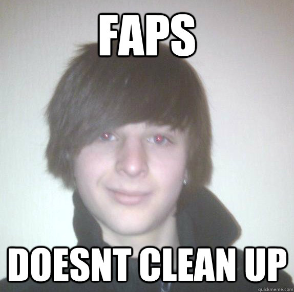 FAPS DOESNT CLEAN UP  